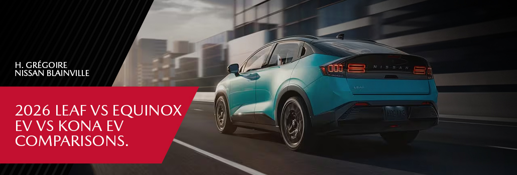 2026 Nissan LEAF vs Chevrolet Equinox EV vs Hyundai Kona Electric: Which Electric SUV Should You Choose in Blainville and the North Shore?